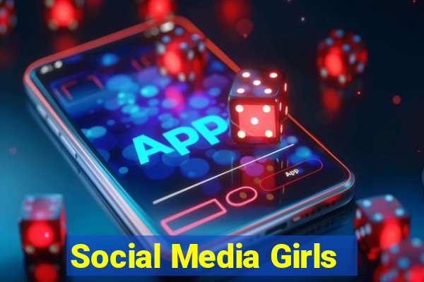 Social Media Girls